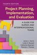 Project Planning, Implementation, and Evaluation: a Guide for Nurses and Interprofessional Teams, Fourth Edition