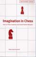 Imagination in Chess; How to Think Creatively and Avoid Foolish Mistakes