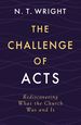 The Challenge of Acts: Rediscovering What the Church Was and is