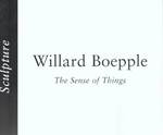 Willard Boepple: the Sense of Things. Feb. 25-Apr. 3, 1999