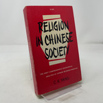 Religion in Chinese Society: a Study of Contemporary Functions of Religion and Some of Their Historical Factors