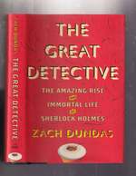 The Great Detective: the Amazing Rise and Immortal Life of Sherlock Holmes