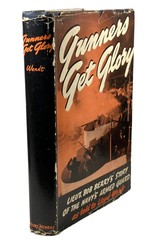 Gunners Get Glory: Lieut. Bob Berry's Story of the Navy's Armed Guard