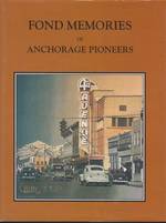 Fond memories of Anchorage pioneers: personal histories