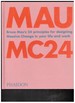 Mau: Mc24: Bruce Mau's 24 Principles for Designing Massive Change in Your Life and Work