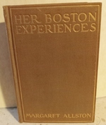 Her Boston Experiences: a Picture of Modern Boston Society and People