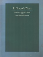 In Nature's Ways: American Landscape Painting of the Late Nineteenth Century