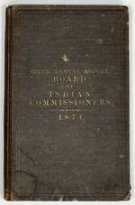 Sixth Annual Report of the Board of Indian Commissioners for the Year 1874