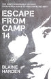 Escape From Camp 14: One Man's Remarkable Odyssey From North Korea to Freedom in the West