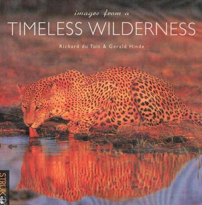 Images for a Timeless Wilderness - Du Toit, Richard (Photographer), and Hinde, Gerald (Photographer)