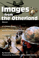 Images from the Otherland: Memoir of a United States Marine Corps Artillery Officer in Vietnam