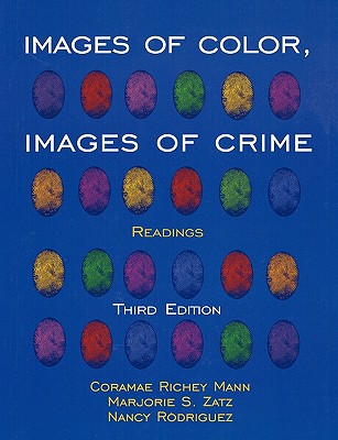 Images of Color, Images of Crime: Readings - Mann, Coramae Richey (Editor), and Zatz, Marjorie S (Editor), and Rodriguez, Nancy (Editor)