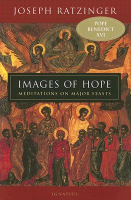 Images of Hope: Meditations on Major Feasts - Ratzinger, Joseph Cardinal