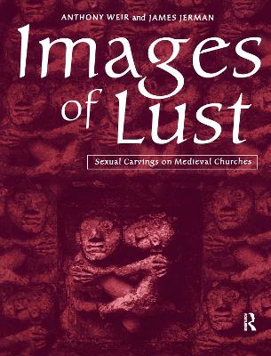 Images of Lust: Sexual Carvings on Medieval Churches - Jerman, James, and Weir, Anthony
