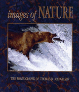Images of Nature: The Photographs of Thomas D. Mangelsen - Craighead, Charles, and Mangelsen, Tom, and Mangelsen, Thomas D