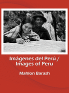 Images of Peru/Imgenes del Per: Memories of Huamal?es and other regions of Peru/Recuerdos de Huamal?es y otras regiones del Per