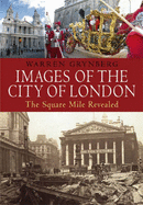 Images of the City of London: The Square Mile Revealed