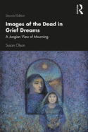 Images of the Dead in Grief Dreams: A Jungian View of Mourning