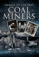 Images of the Past: Coalminers
