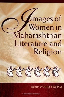 Images of Women in Maharashtrian Literature and Religion - Feldhaus, Anne (Editor)