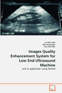 Images Quality Enhancement System for Low End Ultrasound Machine
