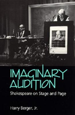 Imaginary Audition: Shakespeare on Stage and Page - Berger, Harry
