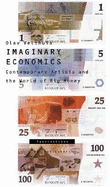 Imaginary Economics: Contemporary Artists and the World of Big Money: Fascinations