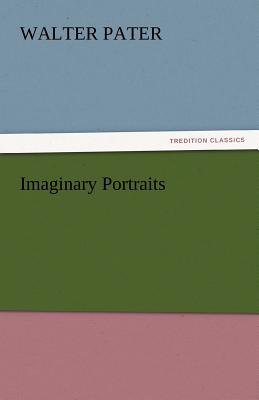 Imaginary Portraits - Pater, Walter