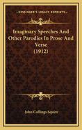 Imaginary Speeches And Other Parodies In Prose And Verse (1912)