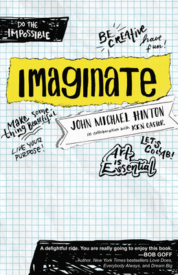 Imaginate: Unlocking Your Purpose with Creativity and Collaboration - Hinton, John Michael, and Castor, Ken (Contributions by)