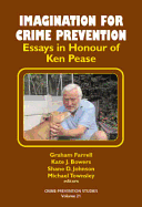 Imagination for Crime Prevention: Essays in Honour of Ken Pease. Graham Farrell ... [Et Al.], Editors