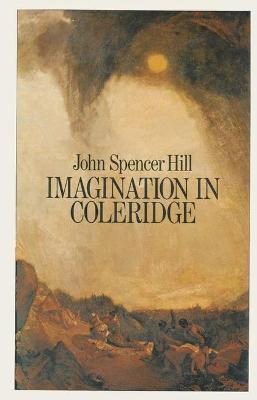 Imagination in Coleridge - Hill, John Spencer