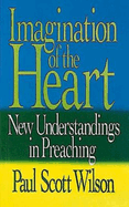 Imagination of the Heart: New Understandings in Preaching