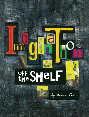 Imagination off the shelf - Kerr, Annie S