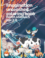 Imagination unleashed - coloring book FARM ANIMALS age 3-8: 36 pages