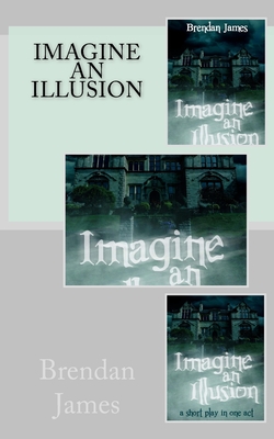 Imagine An Illusion - James, Brendan