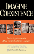 Imagine Coexistence: Restoring Humanity After Violent Ethnic Conflict