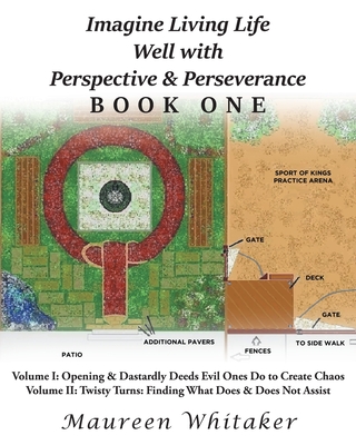 Imagine Living Life Well with Perspective and Perseverance: Real Life and Medieval Society with Discretion Being the Better Part of Valor - Whitaker, Maureen