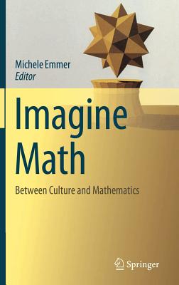 Imagine Math: Between Culture and Mathematics - Emmer, Michele (Editor)