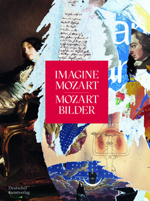 Imagine Mozart Mozart Bilder - Mozartfest W?rzburg (Editor), and Dombrowski, Damian (Contributions by), and Gottdang, Andrea (Contributions by)