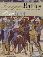 Imagined Battles: Reflections of War in European Art - Paret, Peter