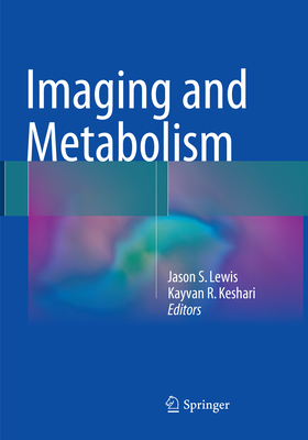 Imaging and Metabolism - Lewis, Jason S. (Editor), and Keshari, Kayvan R. (Editor)