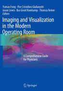 Imaging and Visualization in the Modern Operating Room: A Comprehensive Guide for Physicians