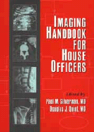 Imaging Handbook for House Officers - Silverman, Paul M, MD (Editor), and Quint, Douglas J, Professor (Editor)