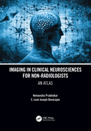 Imaging in Clinical Neurosciences for Non-radiologists: An Atlas