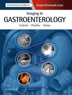 Imaging in Gastroenterology - Federle, Michael P, MD, Facr, and Poullos, Peter D, MD, and Sinha, Sidhartha R, MD