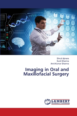 Imaging in Oral and Maxillofacial Surgery - Ajmera, Shruti, and Sharma, Sunil, and Sharma, Amit Kumar