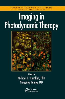 Imaging in Photodynamic Therapy - Hamblin, Michael R. (Editor), and Huang, Yingying (Editor)