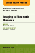 Imaging in Rheumatic Diseases, an Issue of Rheumatic Disease Clinics of North America: Volume 42-4