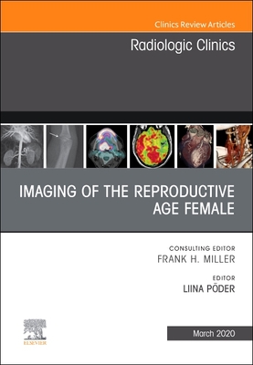 Imaging of the Reproductive Age Female,An Issue of Radiologic Clinics of North America - Poder, Liina (Editor)